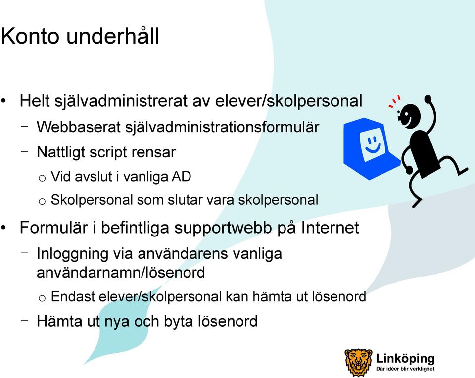 som slutar vara skolpersonal Formulär i befintliga supportwebb på Internet - Inloggning via