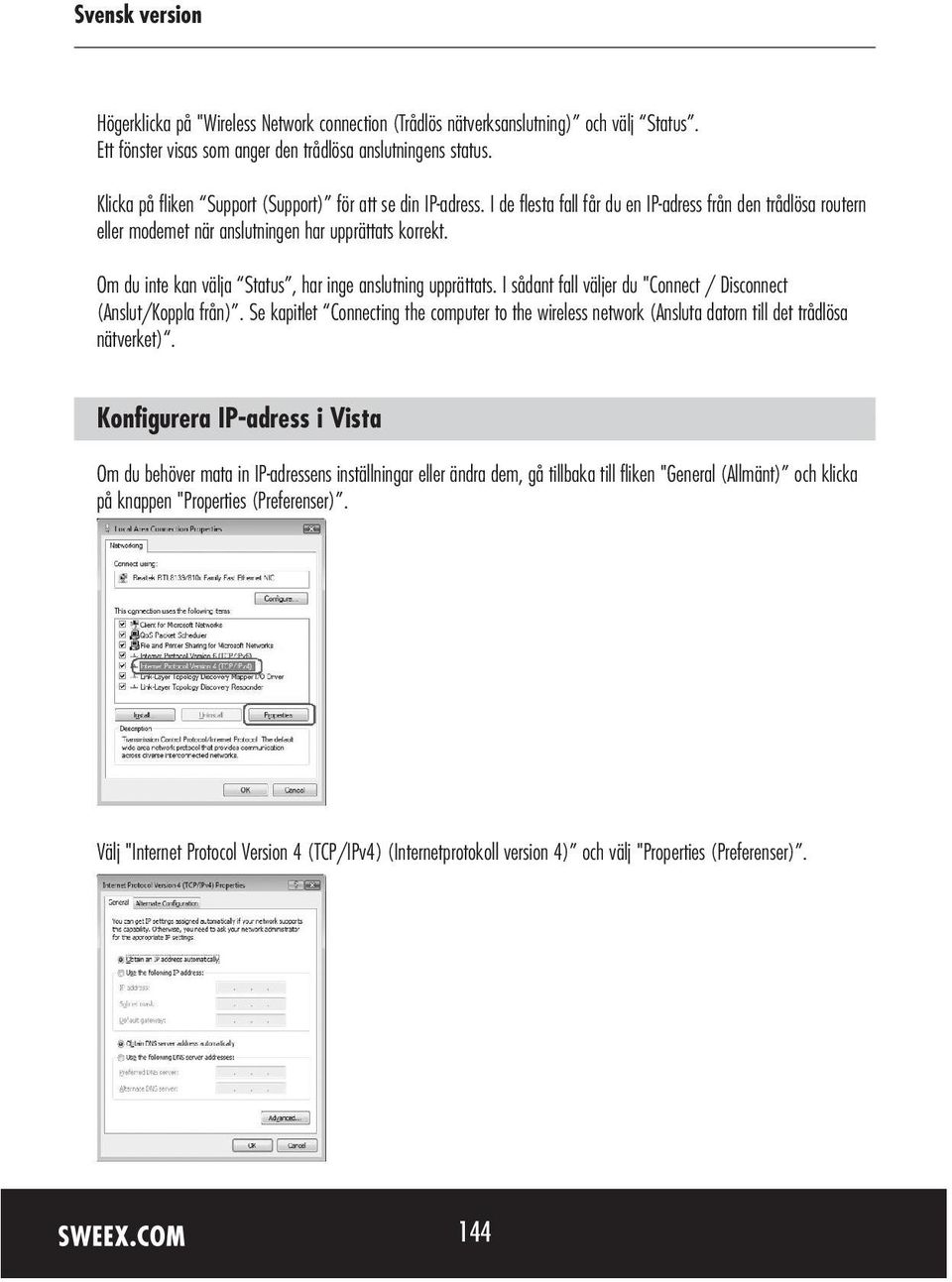Om du inte kan välja Status, har inge anslutning upprättats. I sådant fall väljer du "Connect / Disconnect (Anslut/Koppla från).