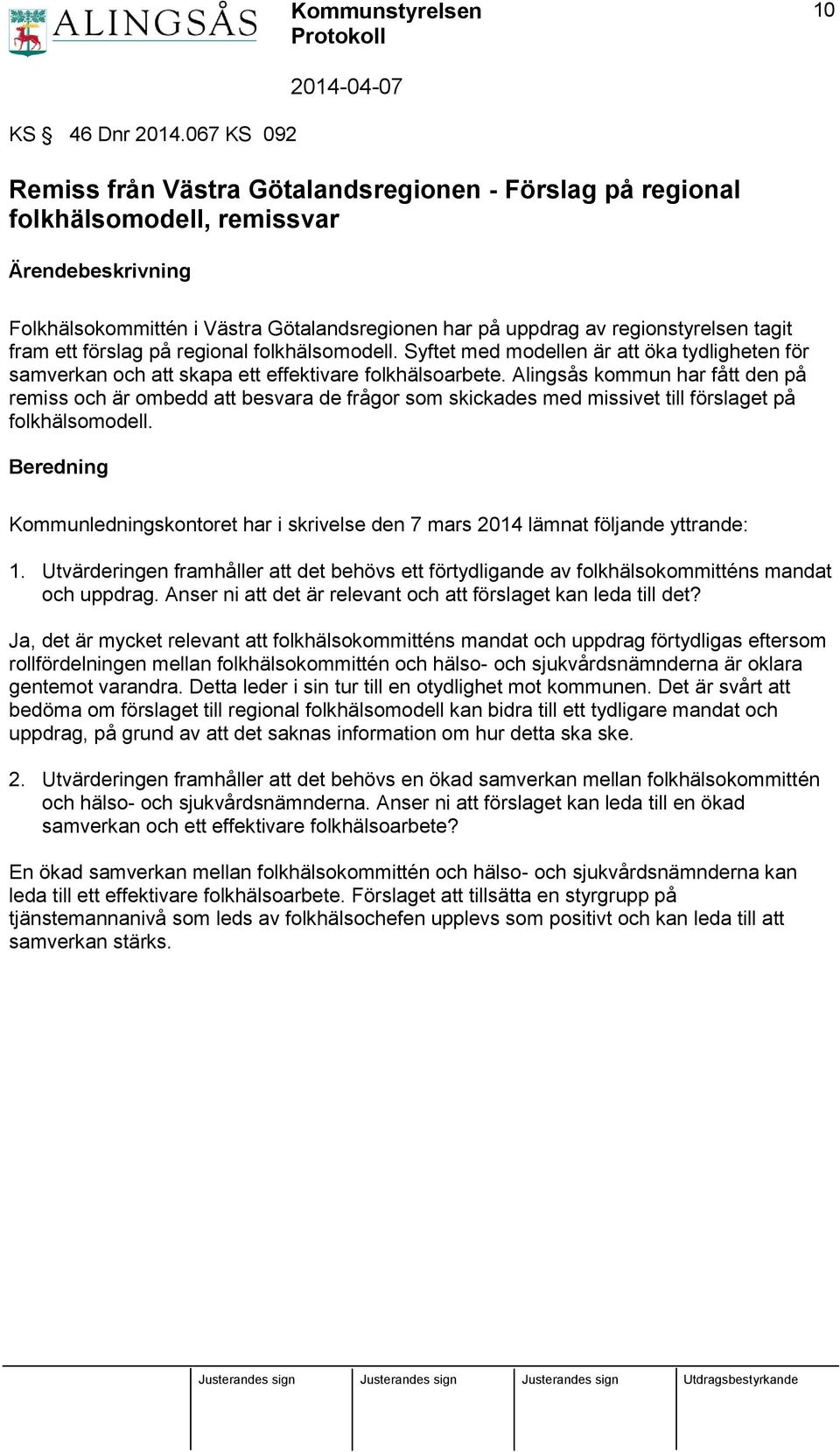 tagit fram ett förslag på regional folkhälsomodell. Syftet med modellen är att öka tydligheten för samverkan och att skapa ett effektivare folkhälsoarbete.