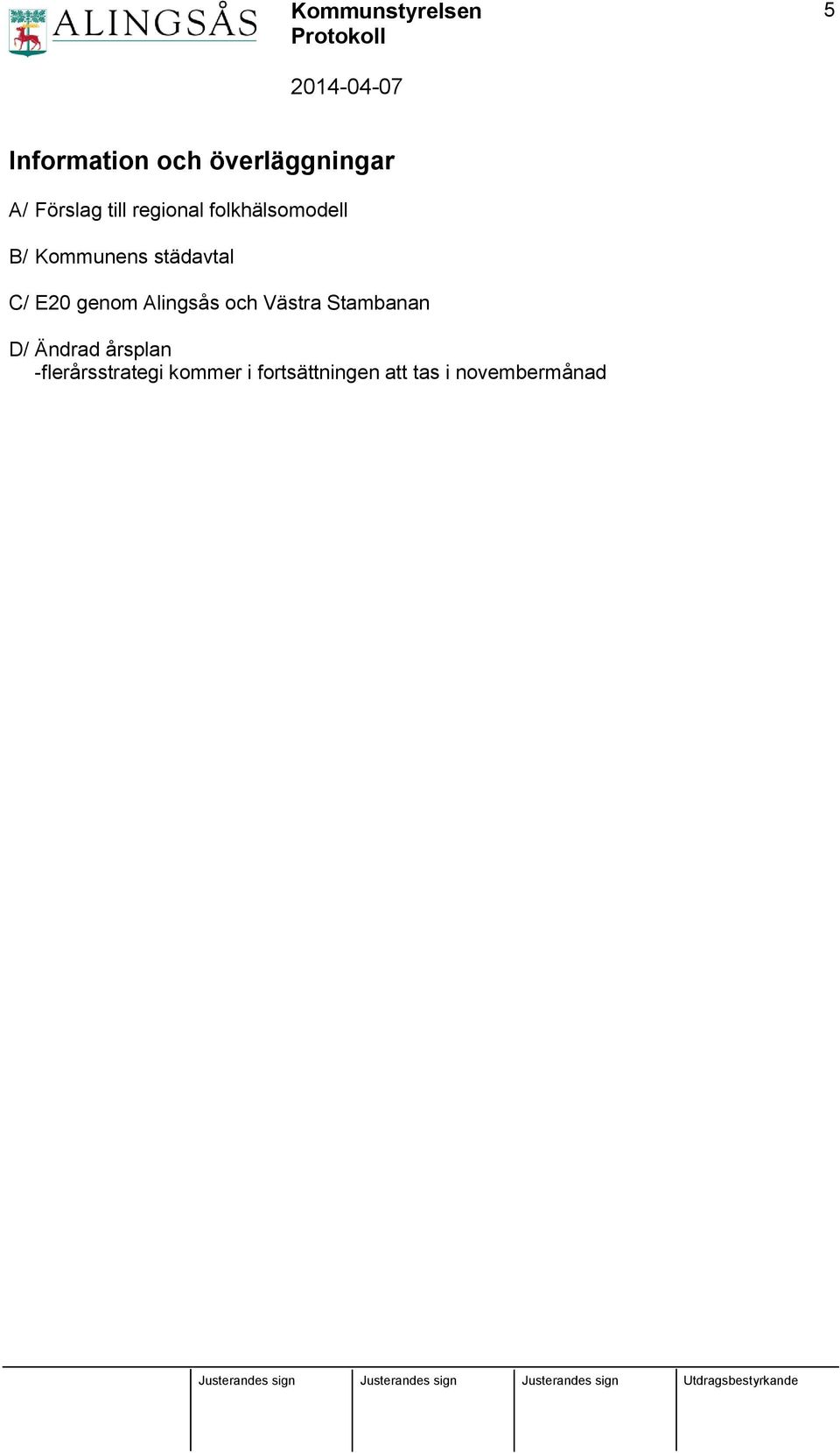 genom Alingsås och Västra Stambanan D/ Ändrad årsplan