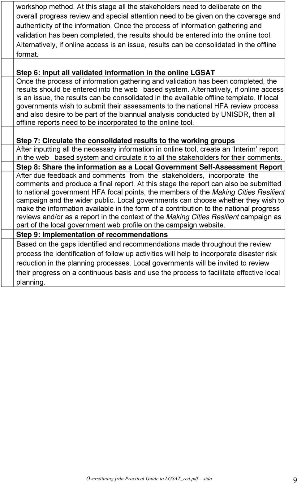 Alternatively, if online access is an issue, results can be consolidated in the offline format.