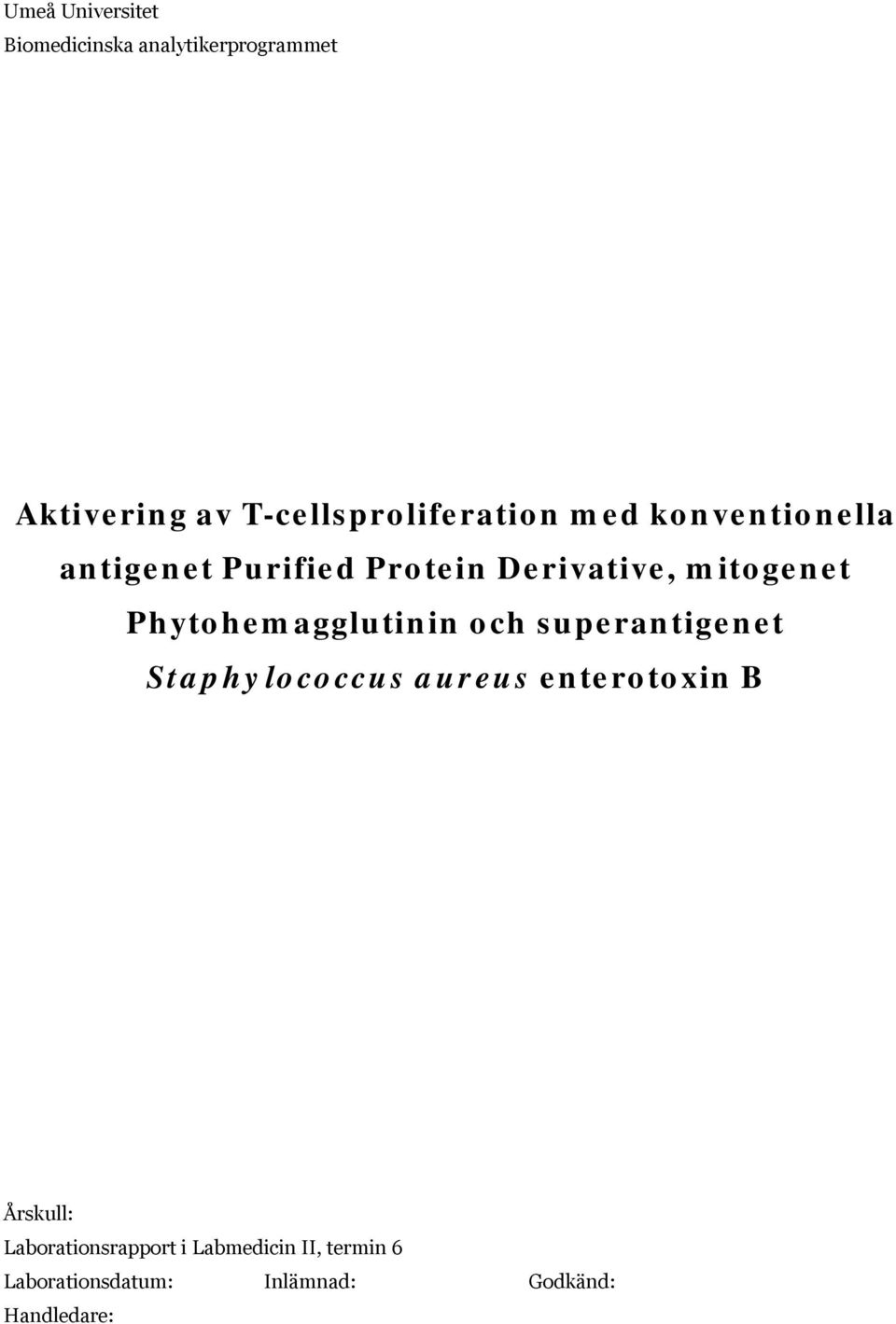 mitogenet Phytohemagglutinin och superantigenet Staphylococcus aureus enterotoxin