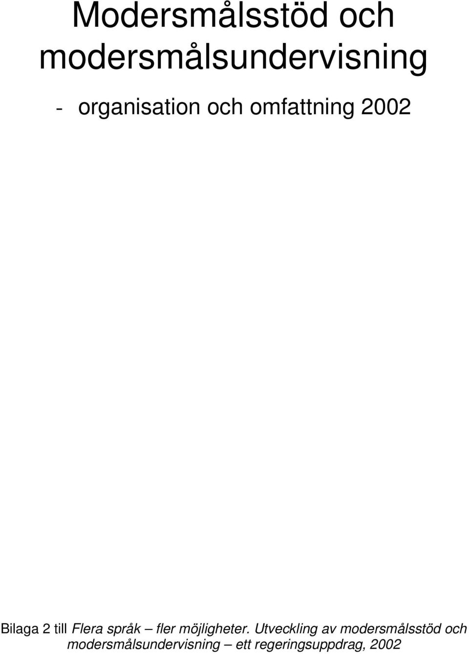 Flera språk fler möjligheter.