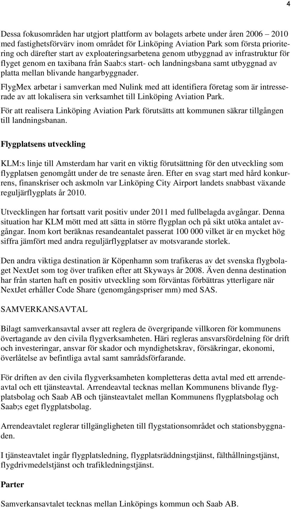 FlygMex arbetar i samverkan med Nulink med att identifiera företag som är intresserade av att lokalisera sin verksamhet till Linköping Aviation Park.