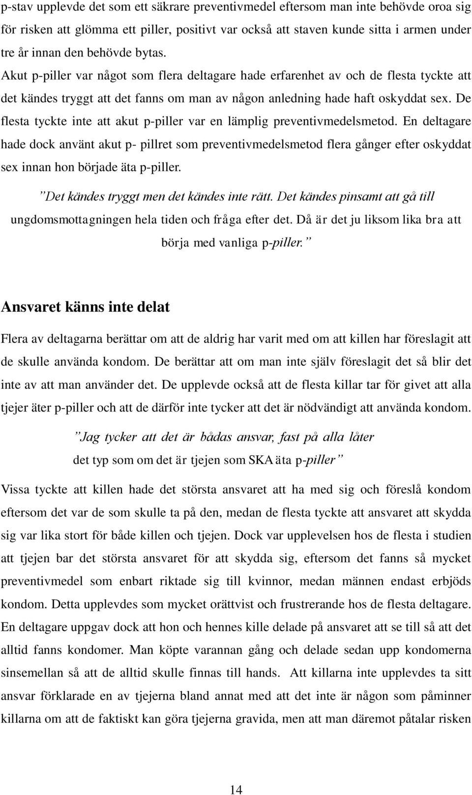 De flesta tyckte inte att akut p-piller var en lämplig preventivmedelsmetod.