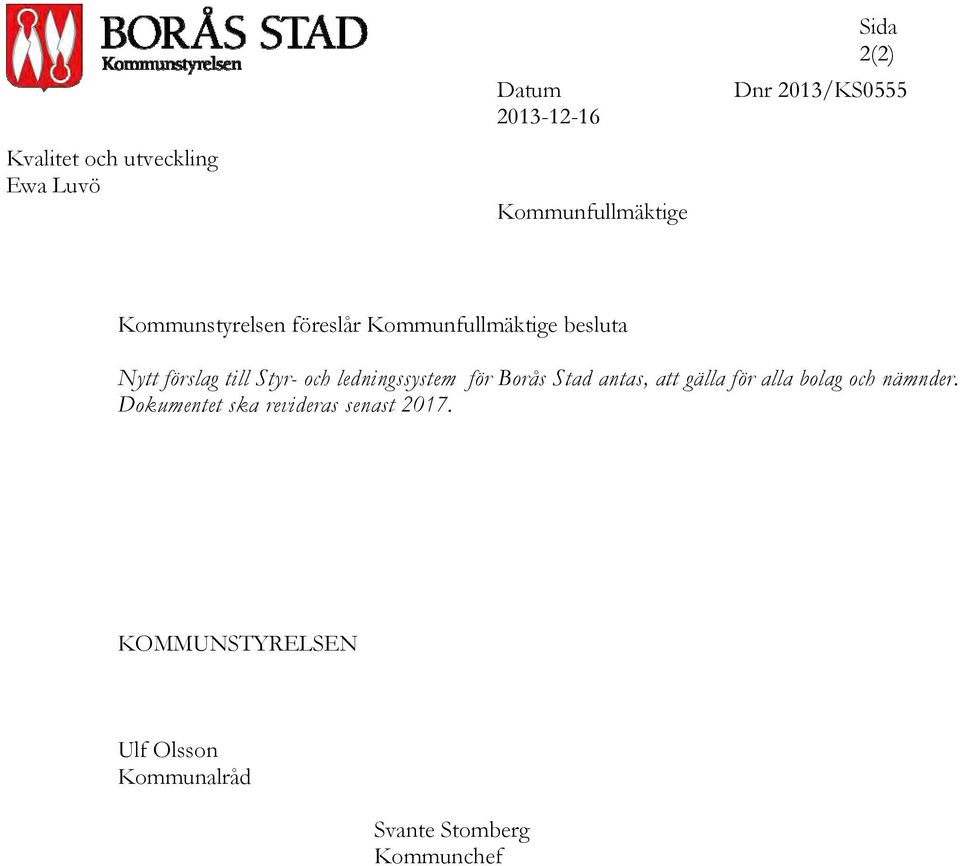 och ledningssystem för Borås Stad antas, att gälla för alla bolag och nämnder.