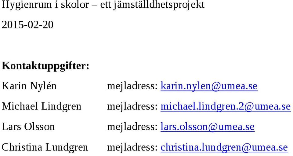 Lundgren mejladress: karin.nylen@umea.se mejladress: michael.