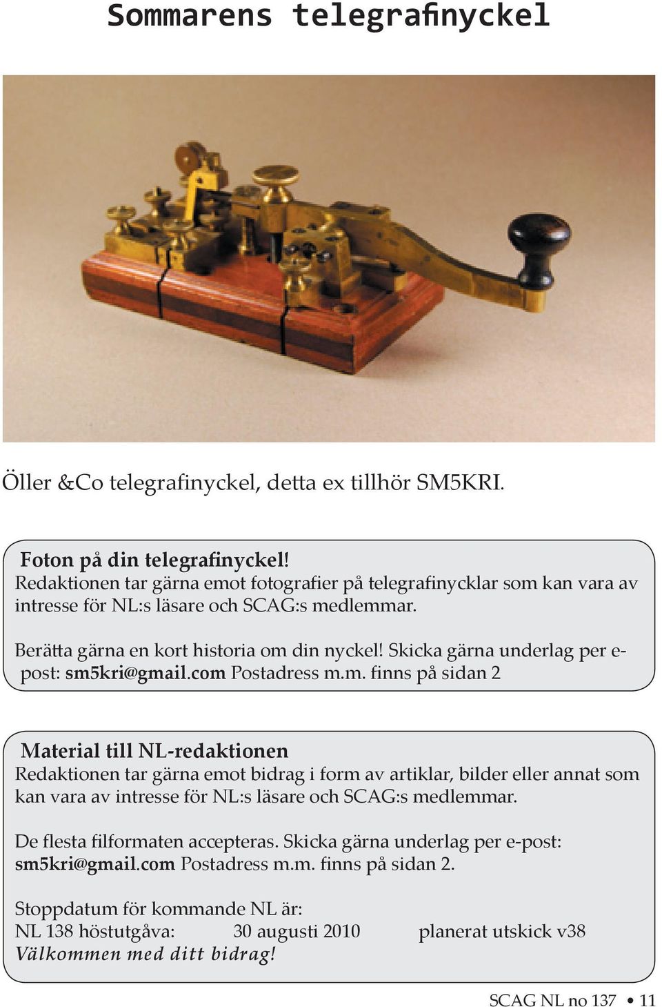 Skicka gärna underlag per e- post: sm5
