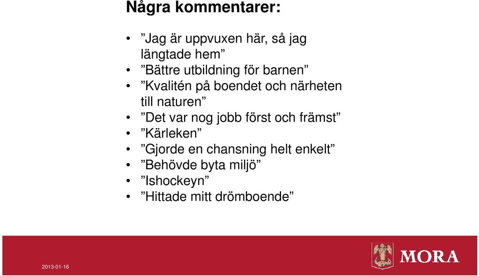till naturen Det var nog jobb först och främst Kärleken Gjorde en