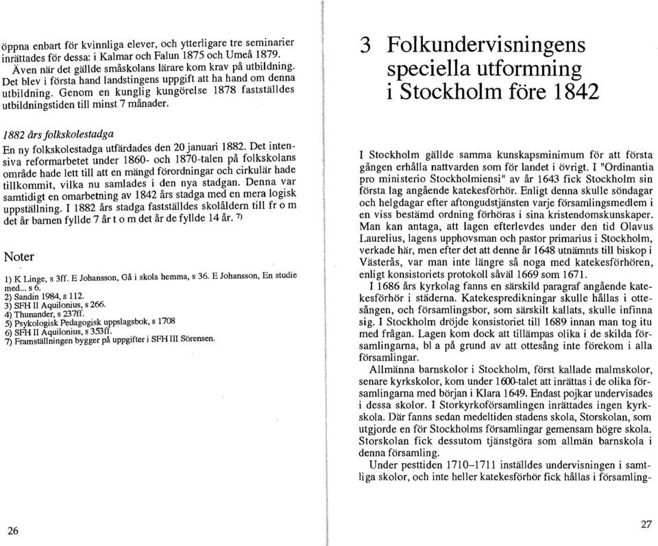 3 Fokundervisningens speciea utformni11g i Stockhom före 1842 1882 års fokskaestadga En ny fokskaestadga utfärdades den 20 januari 1882.