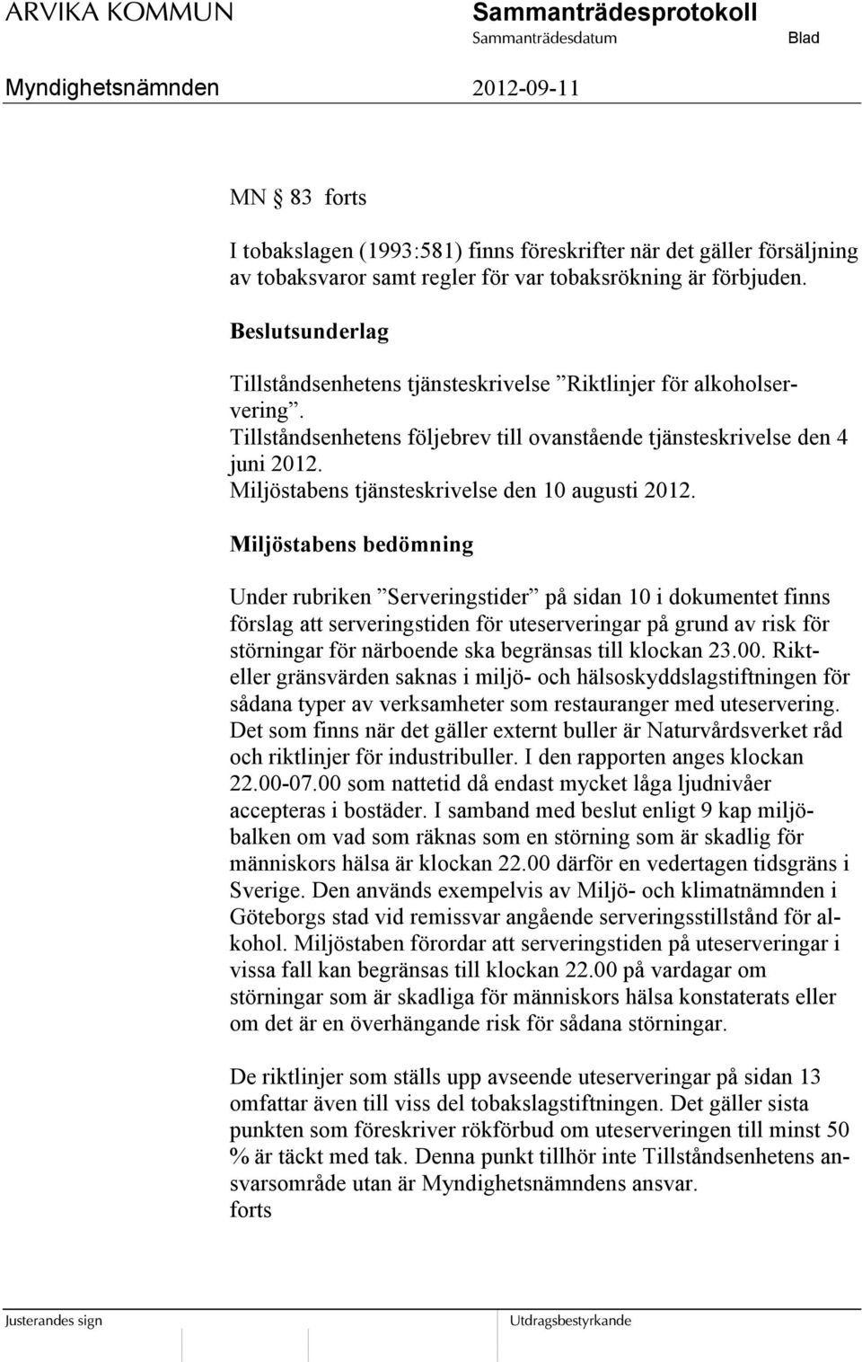 Miljöstabens tjänsteskrivelse den 10 augusti 2012.