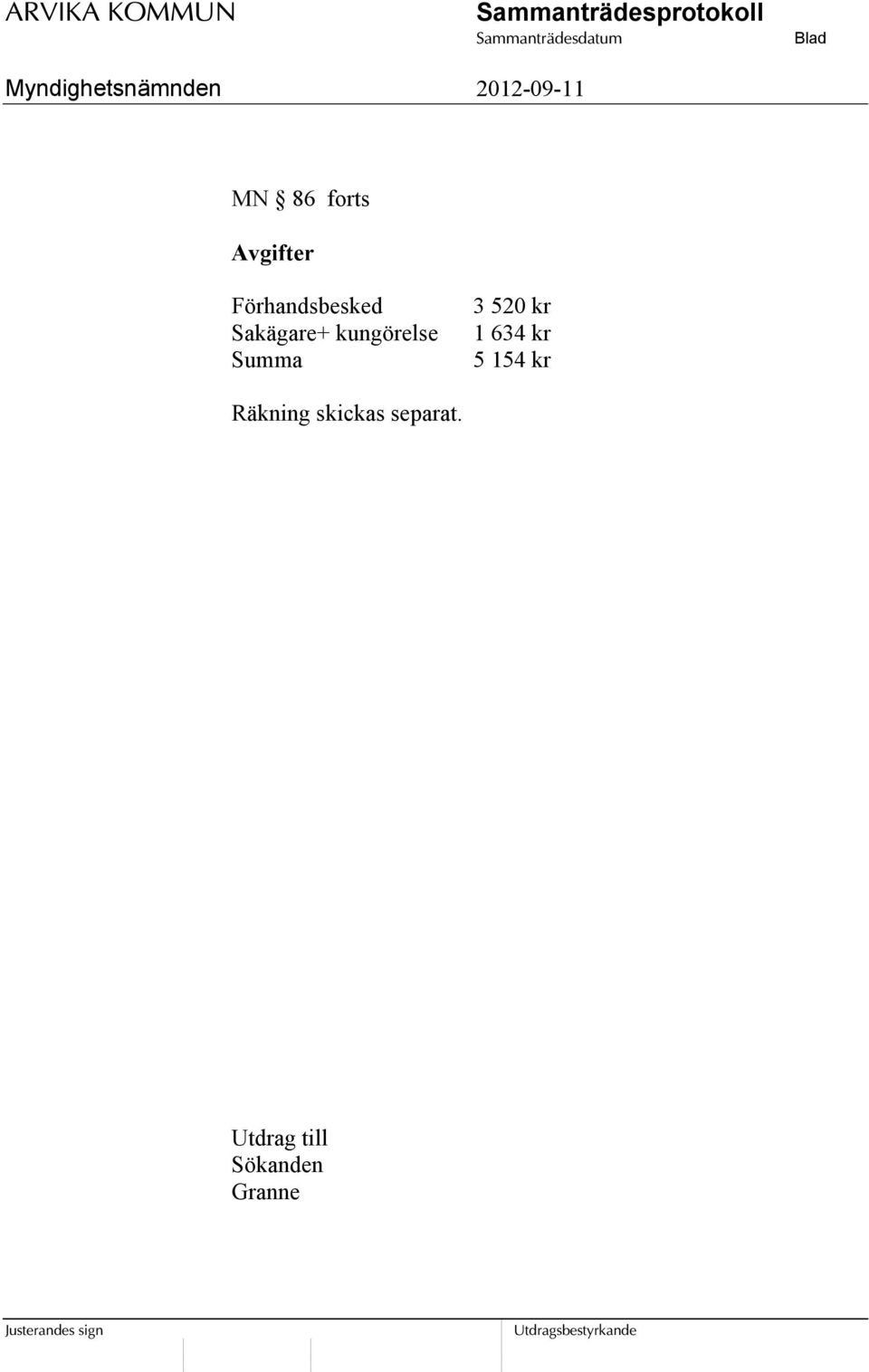 1 634 kr 5 154 kr Räkning skickas