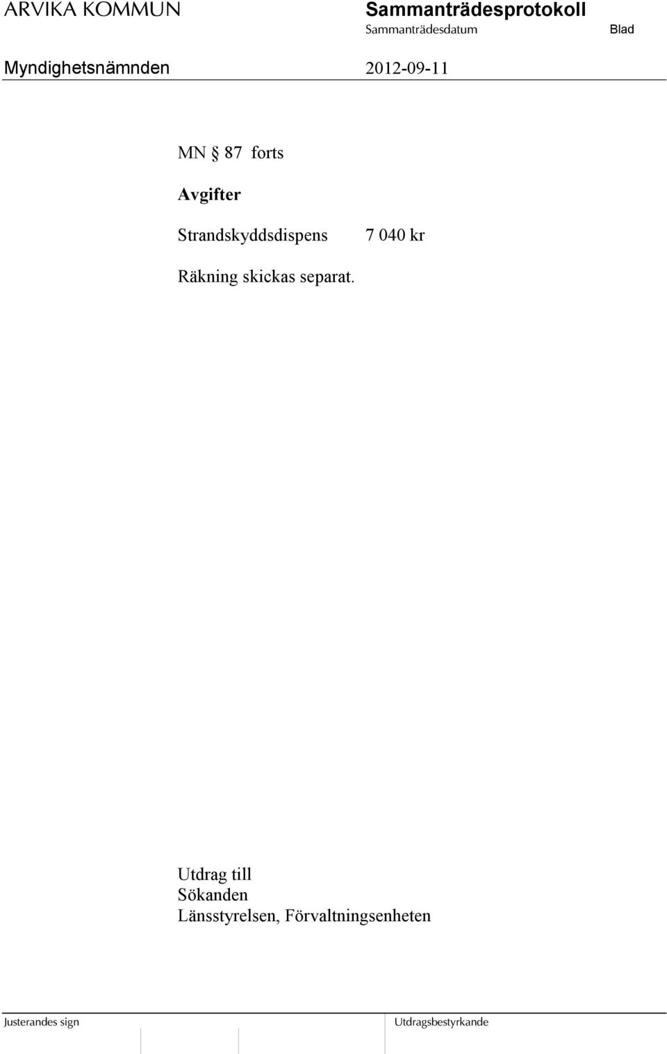 Räkning skickas separat.