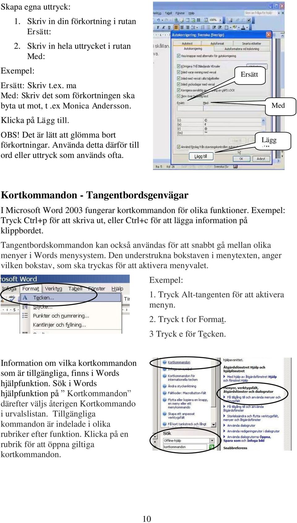 Ersätt Lägg till Med Kortkommandon - Tangentbordsgenvägar I Microsoft Word 2003 fungerar kortkommandon för olika funktioner.