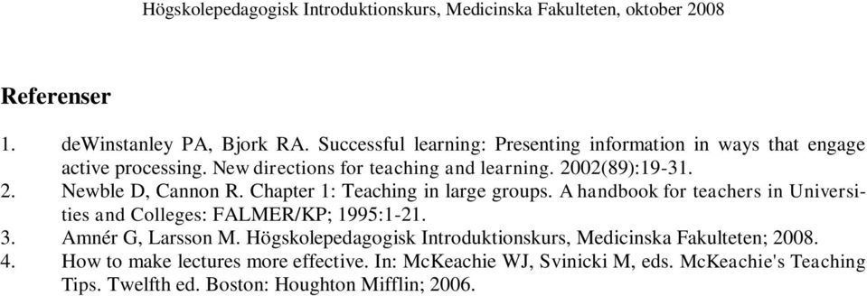 A handbook for teachers in Universities and Colleges: FALMER/KP; 1995:1-21. 3. Amnér G, Larsson M.