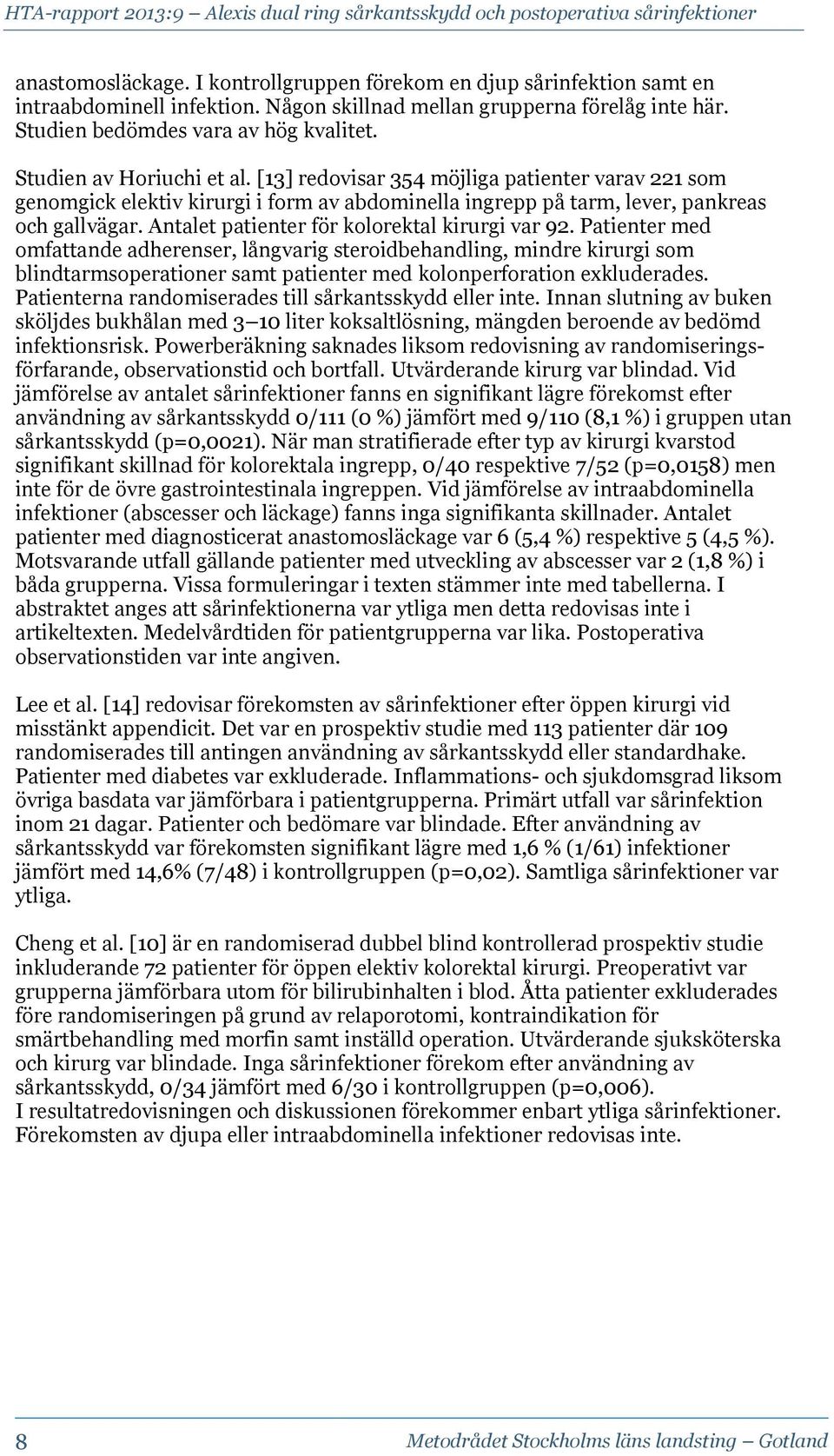 Antalet patienter för kolorektal kirurgi var 92.