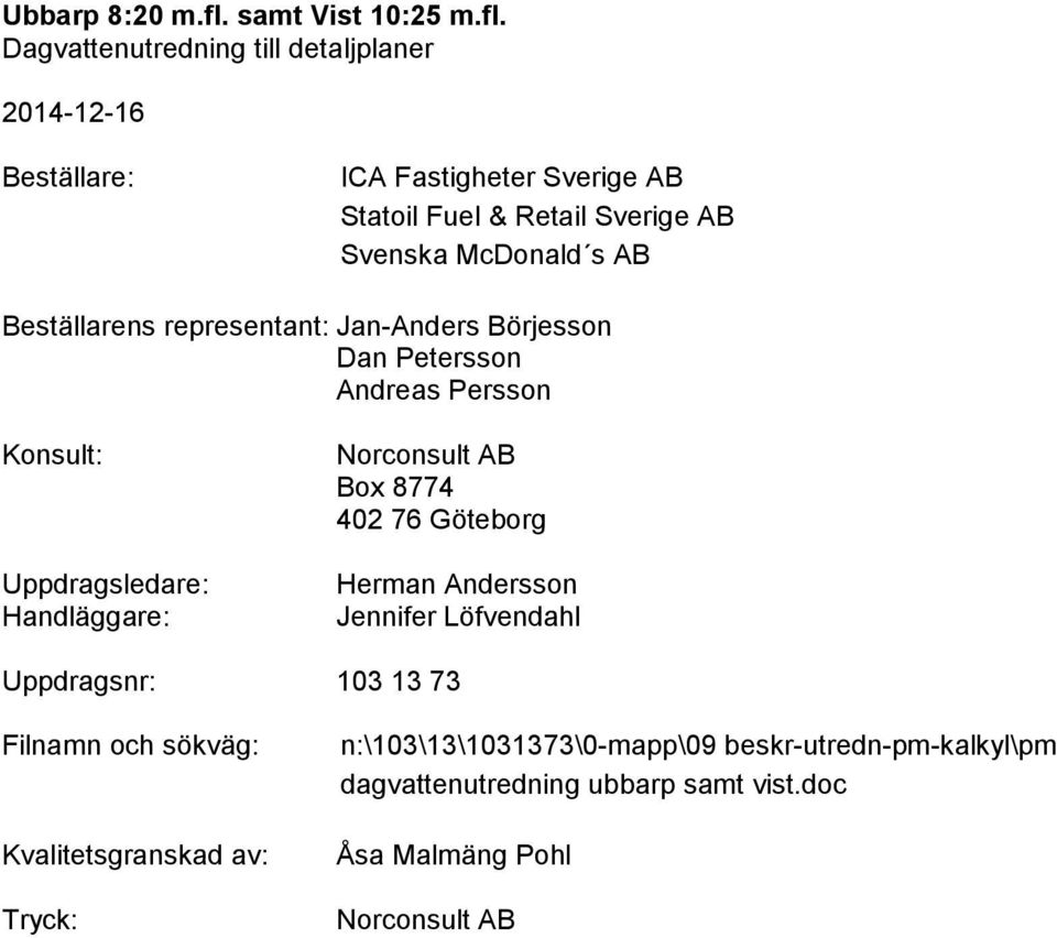 Norconsult AB Box 8774 402 76 Göteborg Herman Andersson Jennifer Löfvendahl Uppdragsnr: 103 13 73 Filnamn och