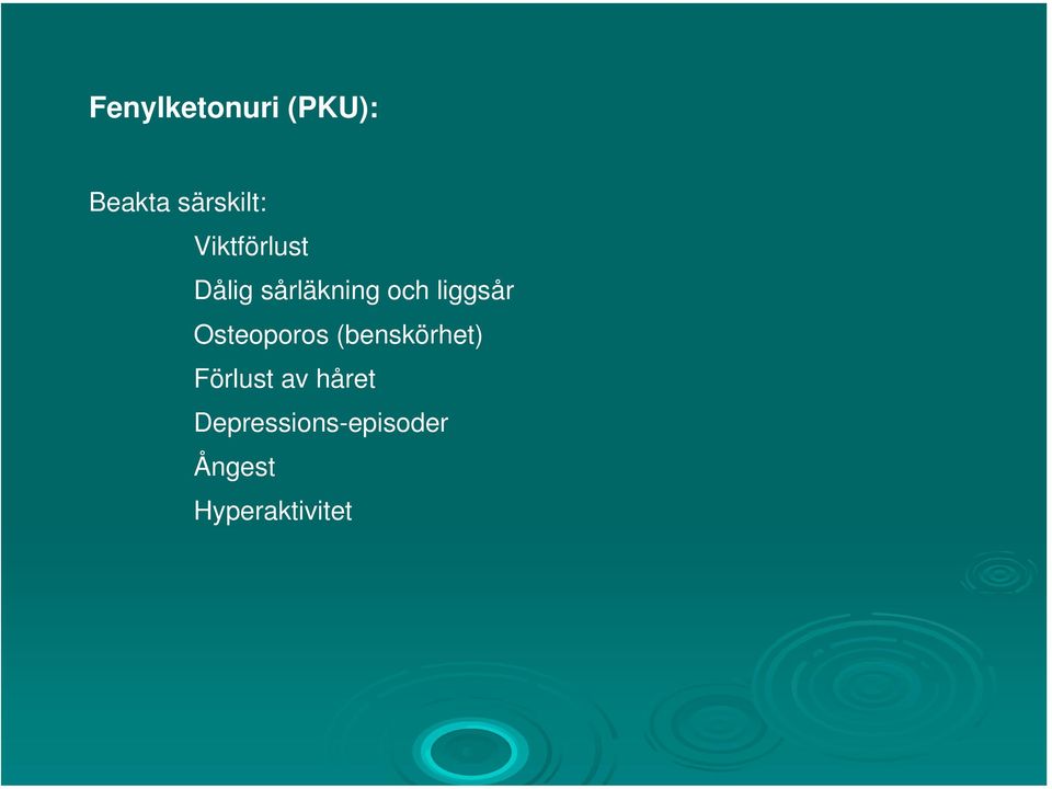 Osteoporos (benskörhet) Förlust av håret