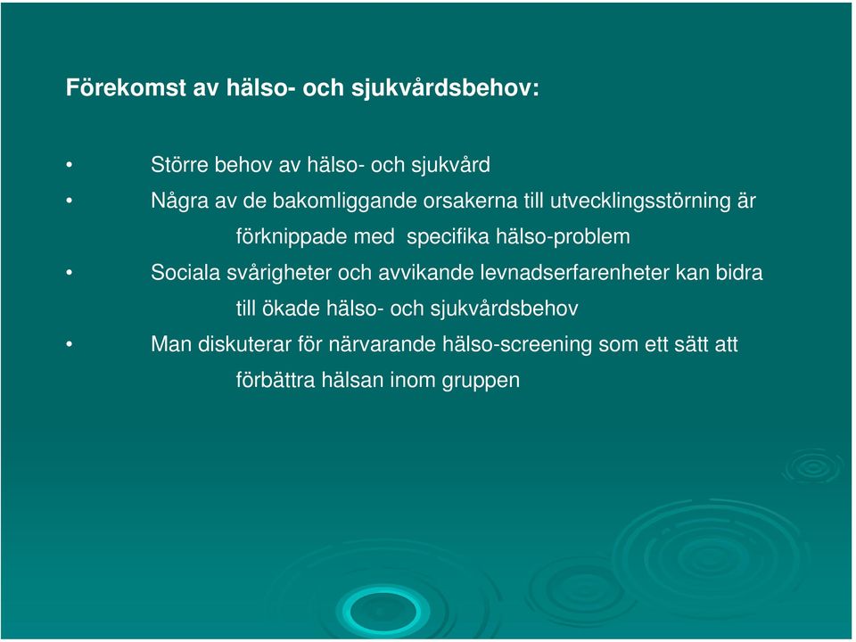 Sociala svårigheter och avvikande levnadserfarenheter kan bidra till ökade hälso- och