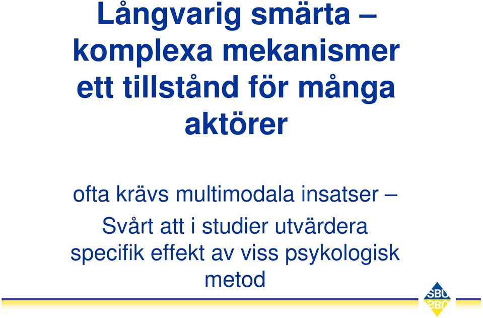 multimodala insatser Svårt att i studier