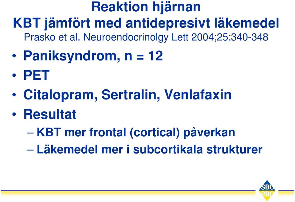 Neuroendocrinolgy Lett 2004;25:340-348 Paniksyndrom, n = 12 PET