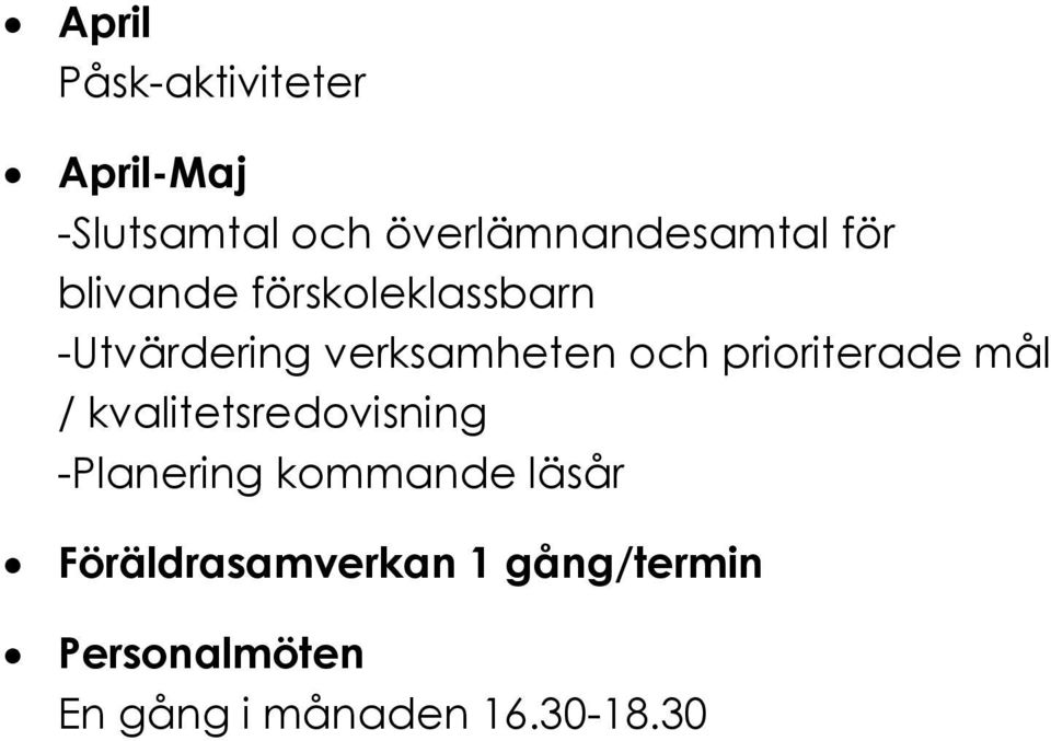 prioriterade mål / kvalitetsredovisning -Planering kommande läsår