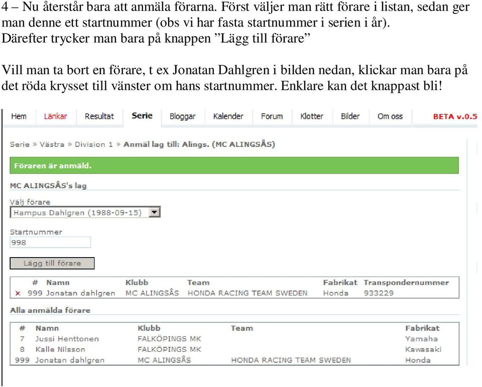 startnummer i serien i år).