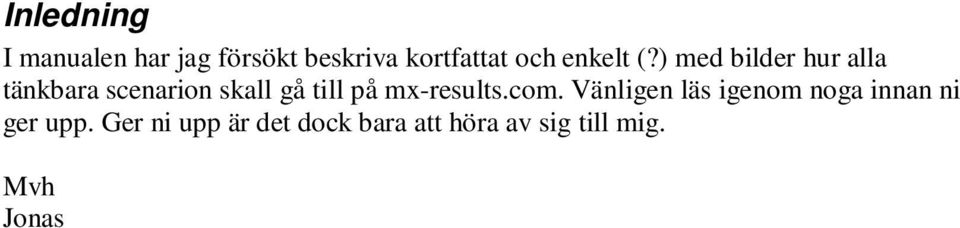 ) med bilder hur alla tänkbara scenarion skall gå till på