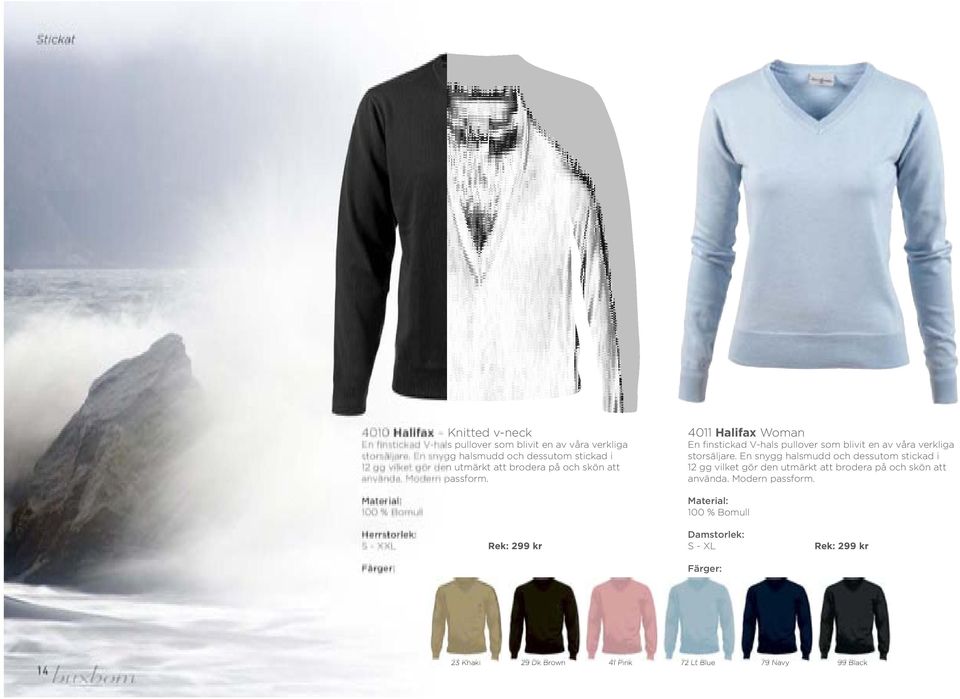 100 % Bomull S - XXL Rek: 299 kr 4011 Halifax Woman En finstickad V-hals pullover som blivit en av våra verkliga storsäljare.