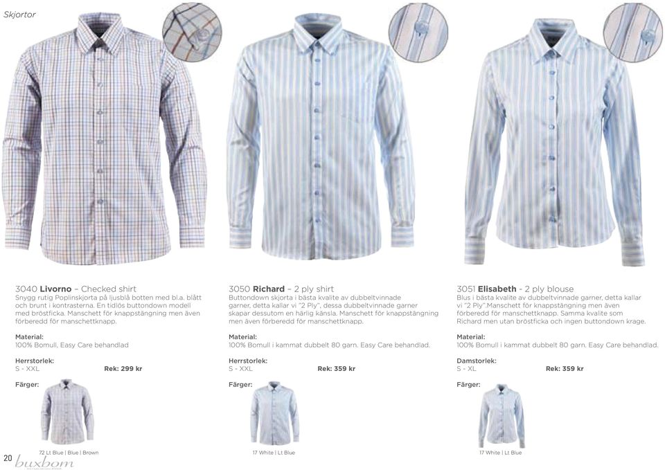 100% Bomull, Easy Care behandlad S - XXL Rek: 299 kr 3050 Richard 2 ply shirt Buttondown skjorta i bästa kvalite av dubbeltvinnade garner, detta kallar vi 2 Ply, dessa dubbeltvinnade garner skapar