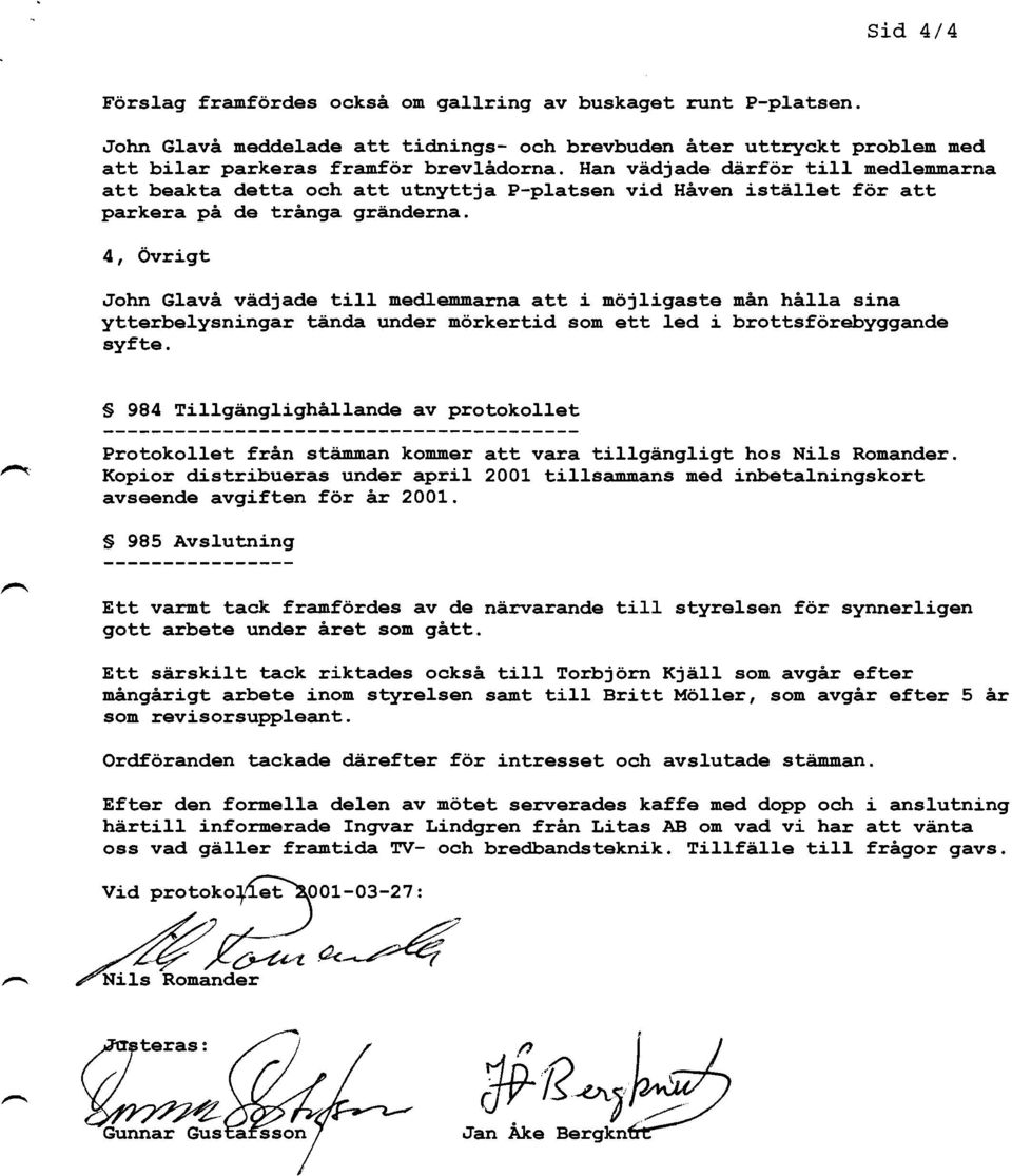 avi vadjade till nedlemmarna nedfemmarna att i n6jligaste man halla sina ytterbelysningar tinda under norkertid som ett led i brottsforebyggande syfte.