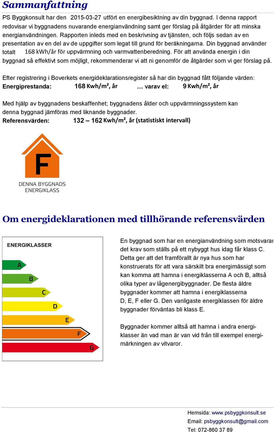 Rapporten inleds med en beskrivning av tjänsten, och följs sedan av en presentation av en del av de uppgifter som legat till grund för beräkningarna.