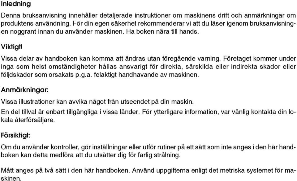 Vissa delar av handboken kan komma att ändras utan föregående varning.