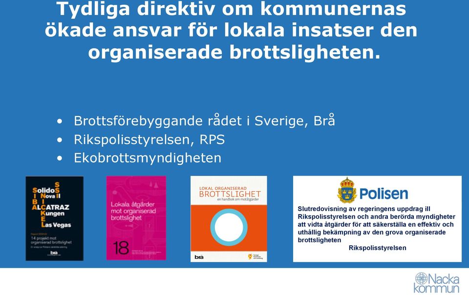 ssösjdfaökdjöadjföjadsfkjaöfdk asjfösajf Slutredovisning av regeringens uppdrag ill Rikspolisstyrelsen och andra