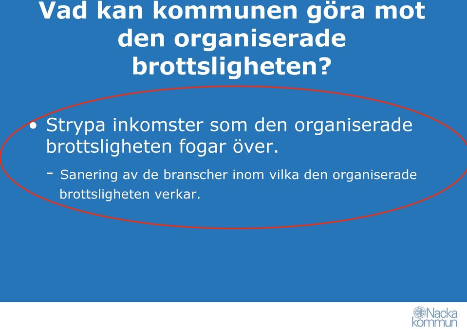 Strypa inkomster som den organiserade