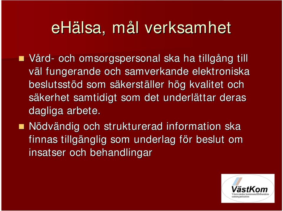 kvalitet och säkerhet samtidigt som det underlättar deras dagliga arbete.