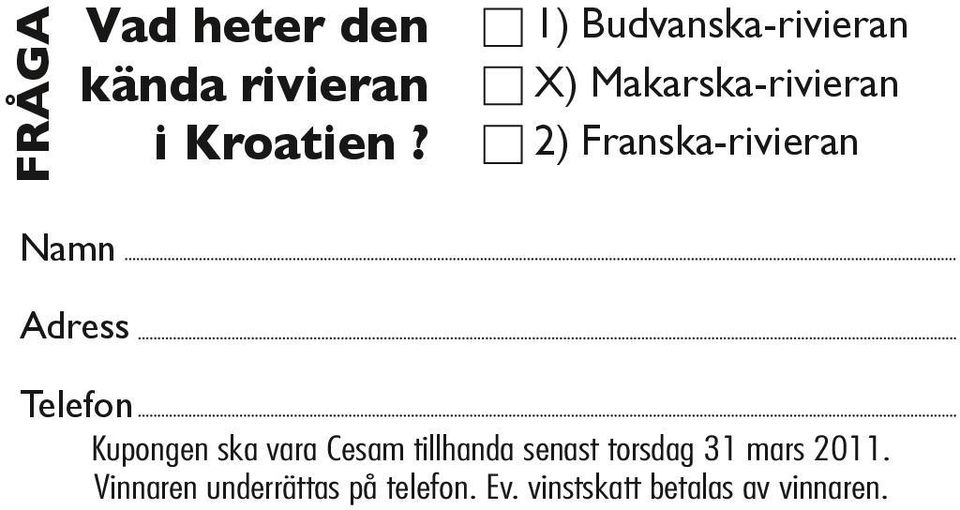 Namn Adress Telefon Kupongen ska vara Cesam tillhanda senast