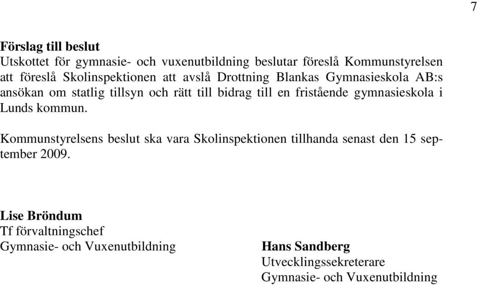 fristående gymnasieskola i Lunds kommun.