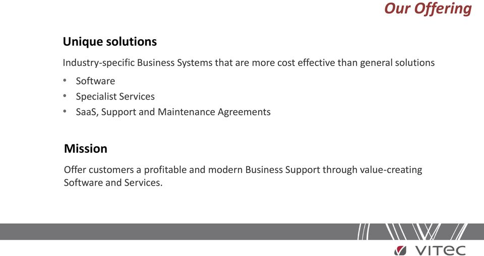 SaaS, Support and Maintenance Agreements Mission Offer customers a