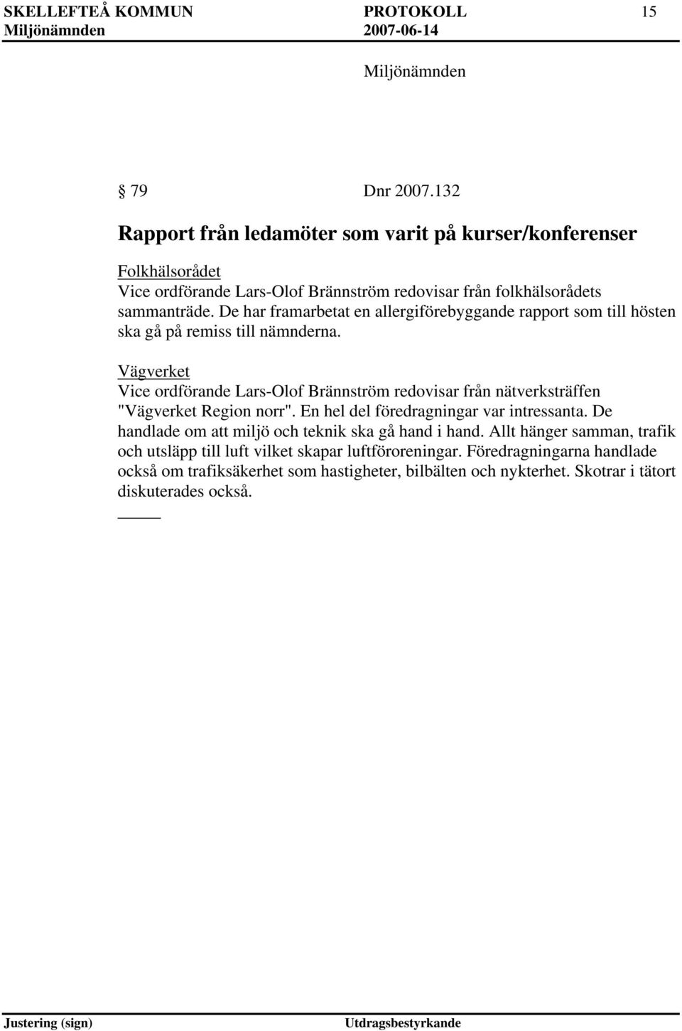 De har framarbetat en allergiförebyggande rapport som till hösten ska gå på remiss till nämnderna.
