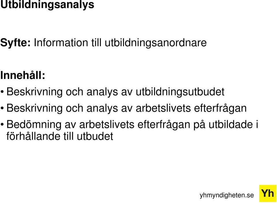 utbildningsutbudet Beskrivning och analys av arbetslivets