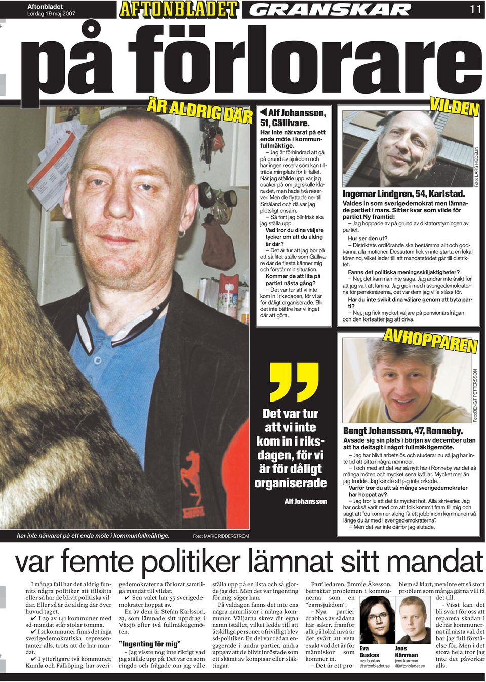 Vlds in som svrigdmokrt mn lämnd prtit i mrs. Sittr kvr som vild för prtit Ny frmtid: Jg hoppd v på grund v dikttorstyrningn v prtit. Hur sr dn ut?