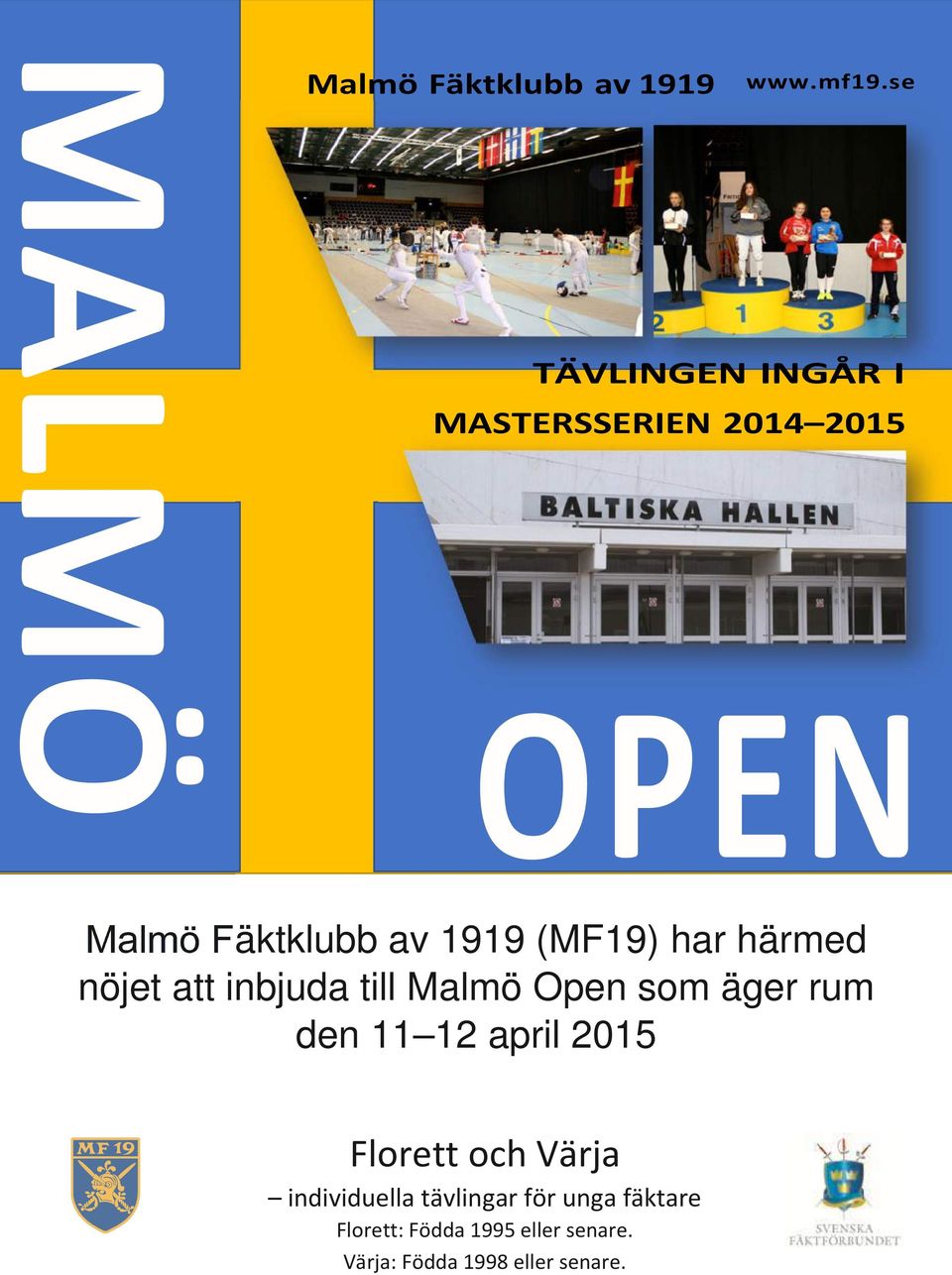 (MF19) har härmed nöjet att inbjuda till Malmö Open som äger rum den 11 12