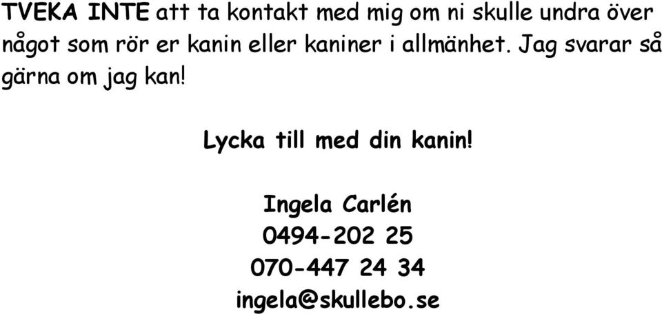 Jag svarar så gärna om jag kan!