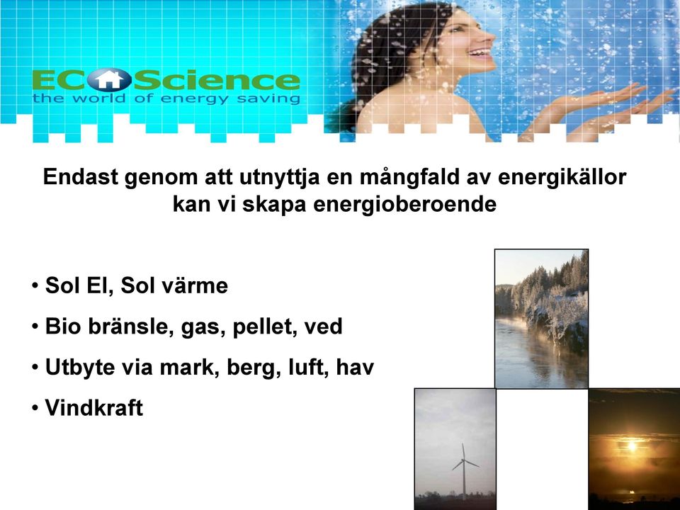 Sol El, Sol värme Bio bränsle, gas, pellet,