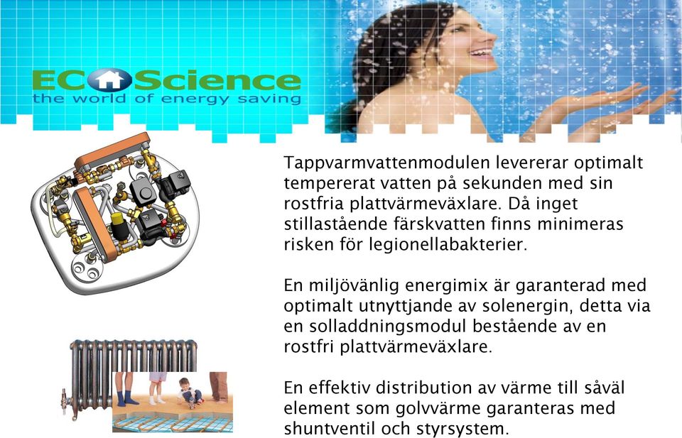 En miljövänlig energimix är garanterad med optimalt utnyttjande av solenergin, detta via en solladdningsmodul