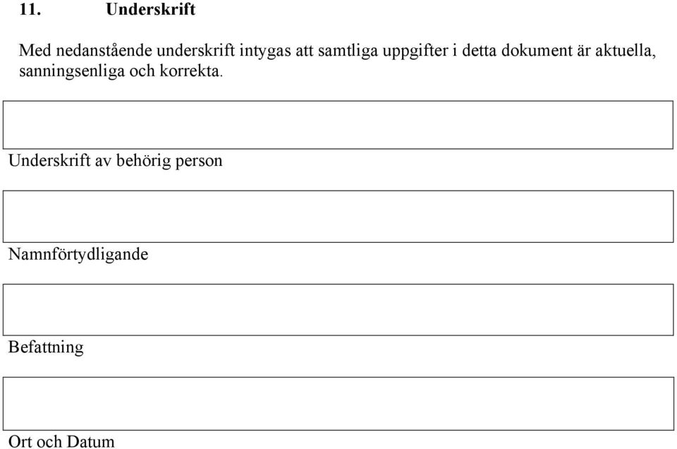 aktuella, sanningsenliga och korrekta.