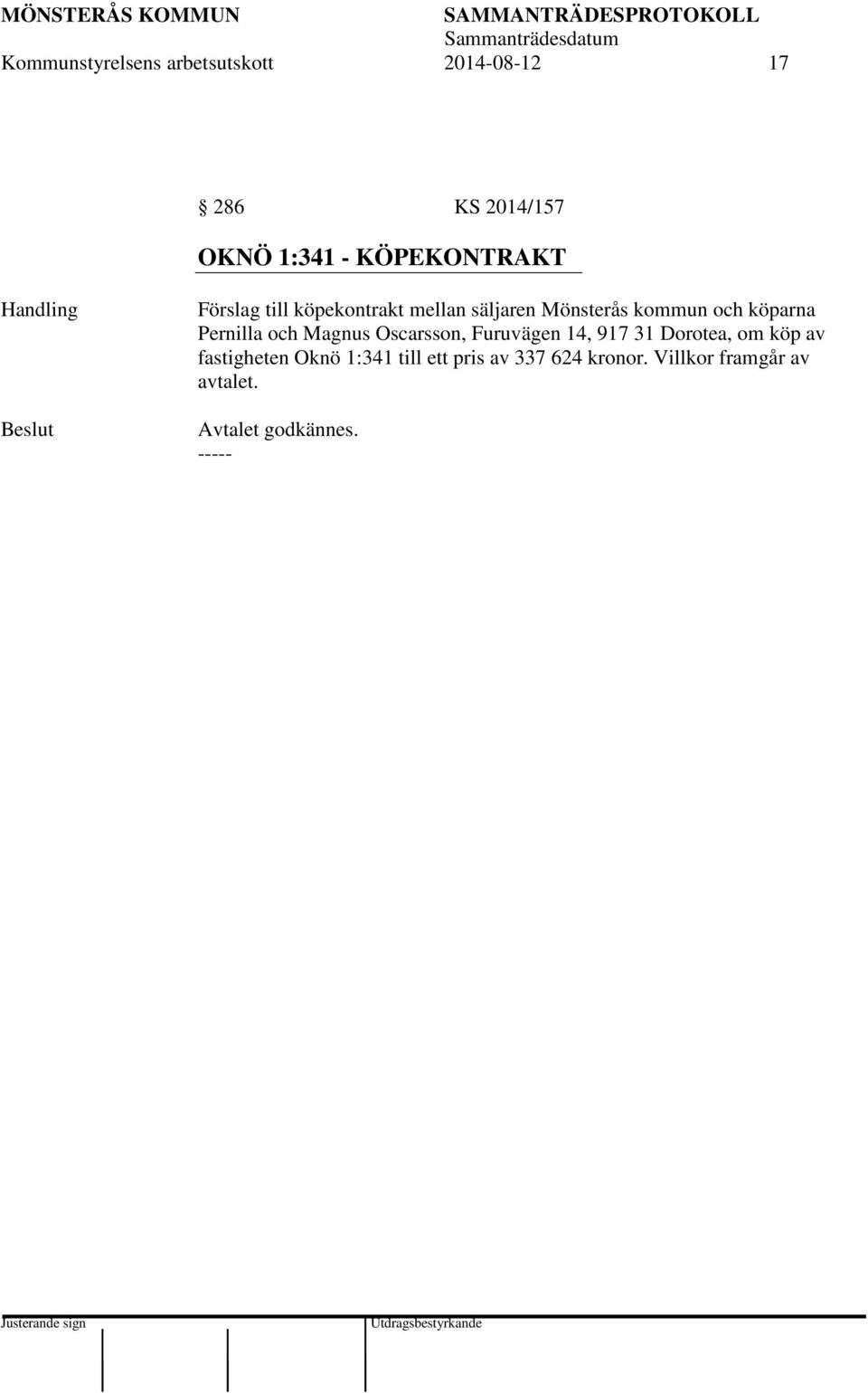 köparna Pernilla och Magnus Oscarsson, Furuvägen 14, 917 31 Dorotea, om köp av