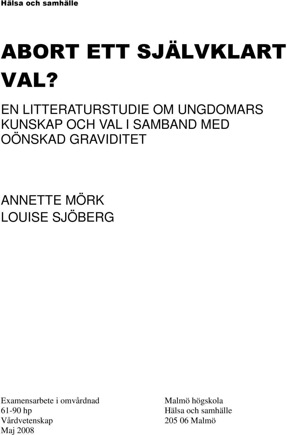 OÖNSKAD GRAVIDITET ANNETTE MÖRK LOUISE SJÖBERG Examensarbete i