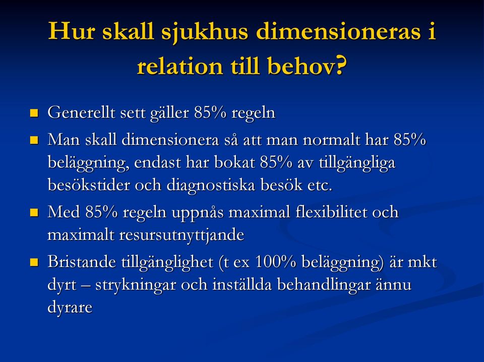 har bokat 85% av tillgängliga besökstider och diagnostiska besök etc.